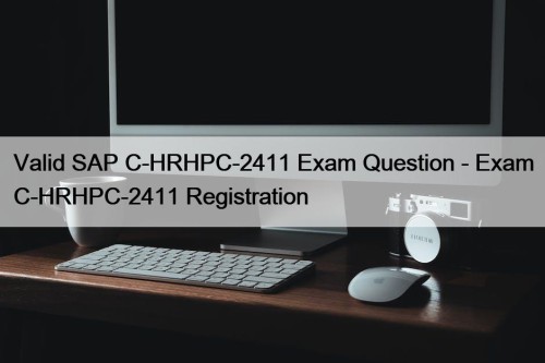 Valid SAP C-HRHPC-2411 Exam Question - Exam C-HRHPC-2411 ...